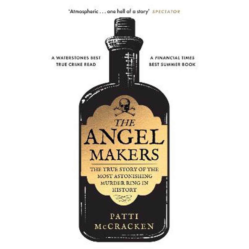 The Angel Makers: The True Story of the Most Astonishing Murder Ring in History (Paperback) - Patti McCracken